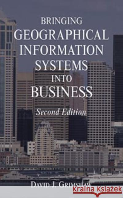 Bringing Geographical Information Systems Into Business Grimshaw, David J. 9780471333425 John Wiley & Sons