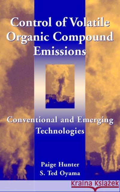 Control of Volatile Organic Compound Emissions: Conventional and Emerging Technologies Oyama, S. Ted 9780471333692