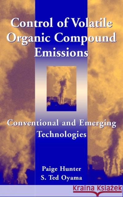 Control of Volatile Organic Compound Emissions: Conventional and Emerging Technologies Oyama, S. Ted 9780471333692 Wiley-Interscience