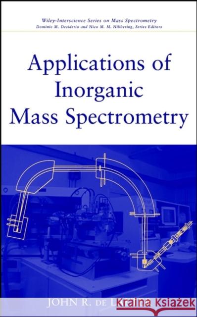 Applications of Inorganic Mass Spectrometry J. R. d J. R. De Laeter John R. de Laeter 9780471345398 Wiley-Interscience