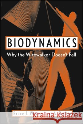 Biodynamics: Why the Wirewalker Doesn't Fall West, Bruce J. 9780471346197