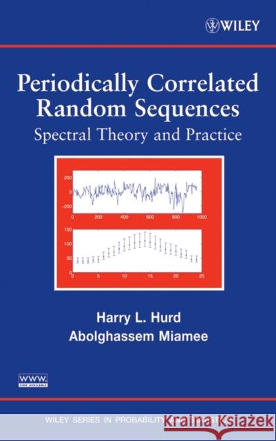 Periodically Correlated Random Sequences: Spectral Theory and Practice Hurd, Harry L. 9780471347712 Wiley-Interscience