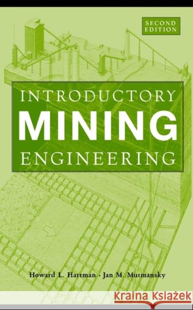 Introductory Mining Engineering Howard L. Hartman Jan M. Mutmansky 9780471348511