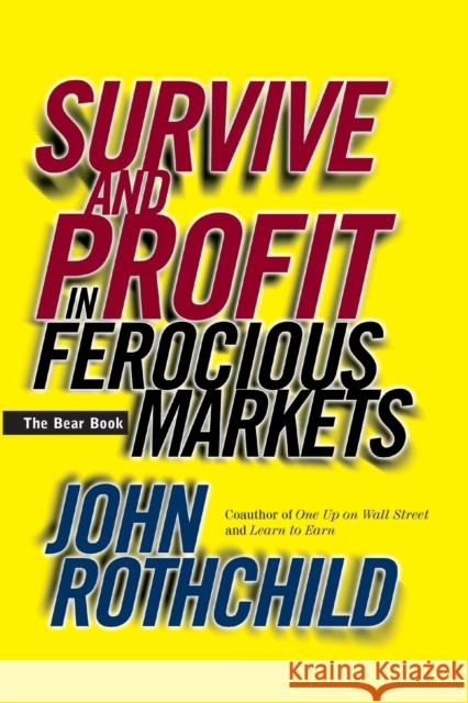 Survive and Profit in Ferocious Markets: The Bear Book Rothchild, John 9780471348825