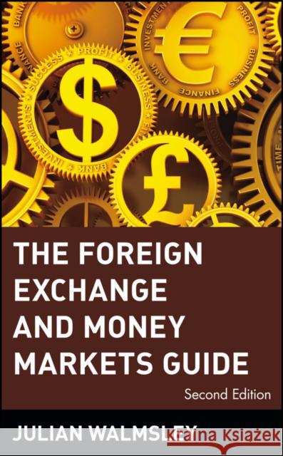 The Foreign Exchange and Money Markets Guide Julian Walmsley Walmsley 9780471348986 John Wiley & Sons