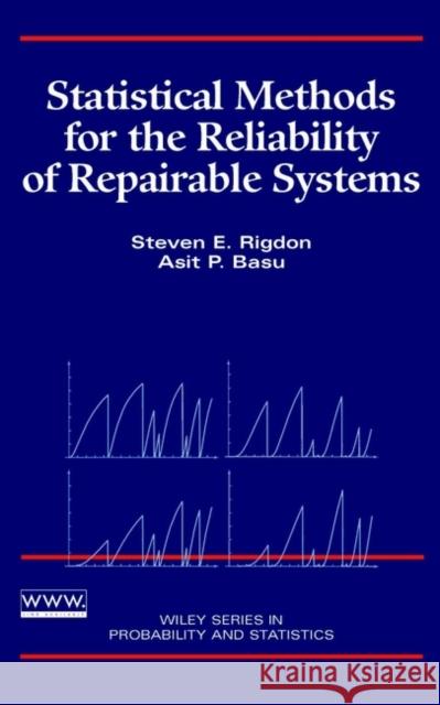 Statistical Methods for the Reliability of Repairable Systems Steven E. Rigdon Asit P. Basu Rigdon 9780471349419 Wiley-Interscience