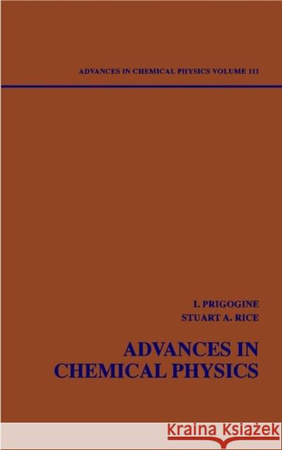 Advances in Chemical Physics, Volume 111 Prigogine, Ilya 9780471349907 Wiley-Interscience