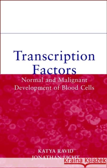 Transcription Factors: Normal and Malignant Development of Blood Cells Ravid, Katya 9780471350545