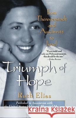 Triumph of Hope: From Theresienstadt and Auschwitz to Israel Ruth Elias Margot Bettauer Dembo 9780471350613 John Wiley & Sons