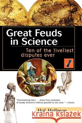 Great Feuds in Science: Ten of the Liveliest Disputes Ever Hal Hellman 9780471350668 John Wiley & Sons