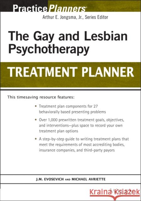 The Gay and Lesbian Psychotherapy Treatment Planner J. M. Evosevich Michael Avriette Evosevich 9780471350804 John Wiley & Sons