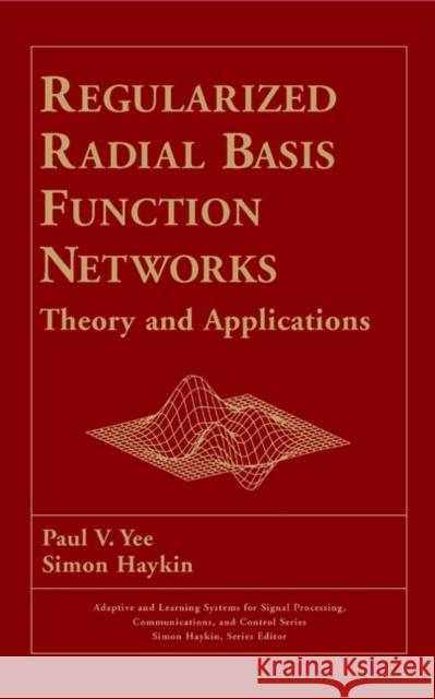 Regularized Radial Basis Function Networks: Theory and Applications Haykin, Simon 9780471353492
