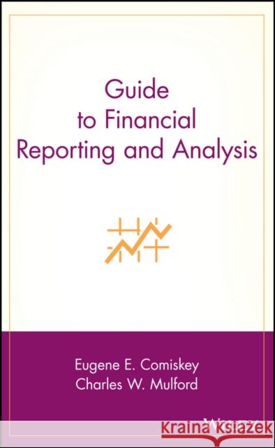 Guide to Financial Reporting and Analysis Eugene E. Comiskey Charles W. Mulford Charles W. Mulford 9780471354253