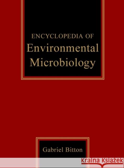 Encyclopedia of Environmental Microbiology Bitton, Gabriel 9780471354505 Wiley-Interscience