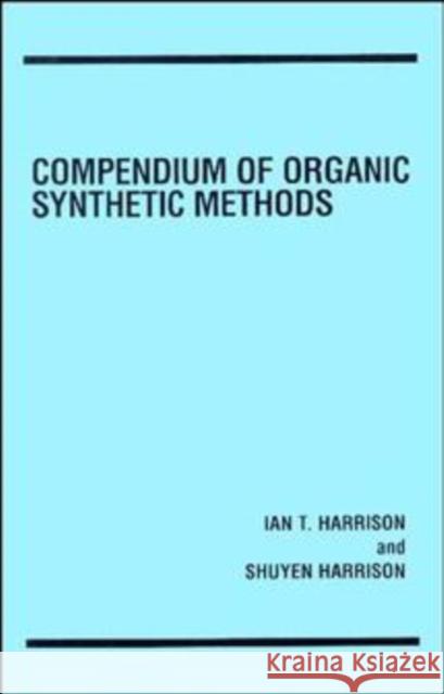 Compendium of Organic Synthetic Methods, Volume 1 Harrison, Ian T. 9780471355502 John Wiley & Sons