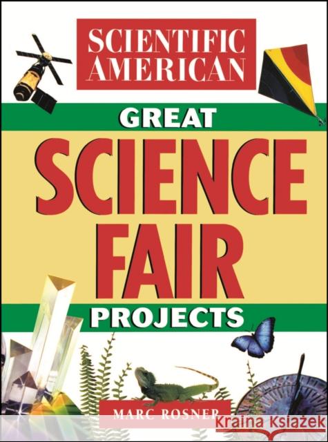 The Scientific American Book of Great Science Fair Projects Marc A. Rosner Scientific American                      Amer Scientifi 9780471356257 Jossey-Bass