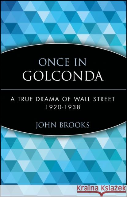 Once in Golconda: A True Drama of Wall Street 1920-1938 Brooks, John 9780471357520 John Wiley & Sons
