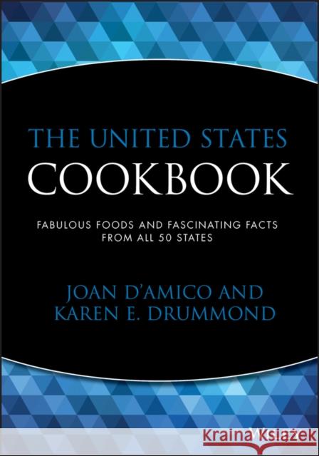 The United States Cookbook: Fabulous Foods and Fascinating Facts from All 50 States Drummond, Karen E. 9780471358398 JOHN WILEY AND SONS LTD