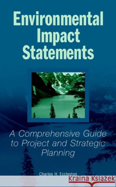 Environmental Impact Statements: A Comprehensive Guide to Project and Strategic Planning Eccleston, Charles H. 9780471358688 John Wiley & Sons