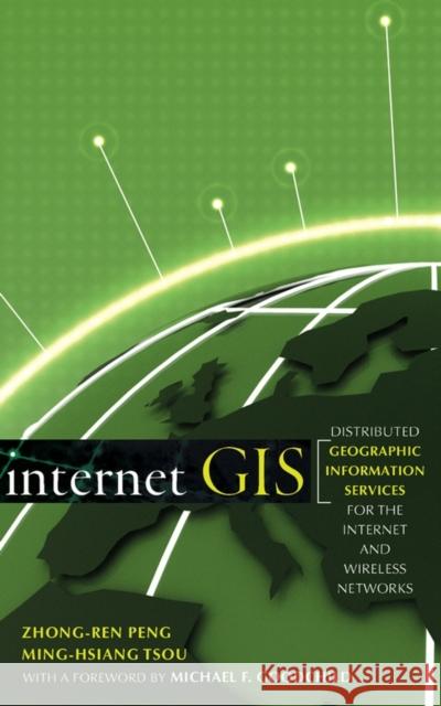 Internet GIS: Distributed Geographic Information Services for the Internet and Wireless Networks Peng, Zhong-Ren 9780471359234 John Wiley & Sons