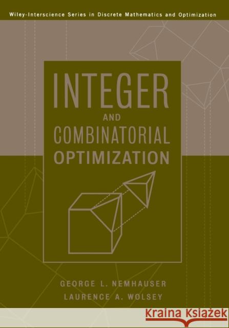 Integer and Combinatorial Optimization Laurence A. Wolsey George L. Nemhauser 9780471359432 Wiley-Interscience