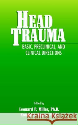 Head Trauma : Basic, Preclinical, and Clinical Directions Leonard P. Miller Jennifer K. Newcomb Ronald L. Hayes 9780471360155