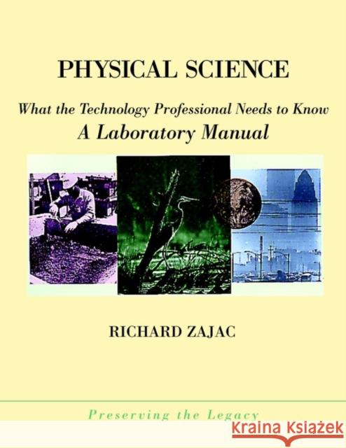 Physical Science: What the Technology Professional Needs to Know: A Laboratory Manual Zajac, Richard 9780471360193 John Wiley & Sons