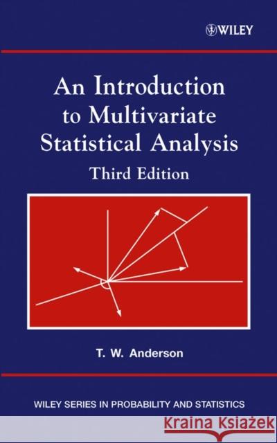 An Introduction to Multivariate Statistical Analysis T. W. Anderson 9780471360919 Wiley-Interscience