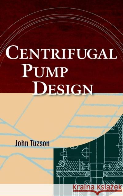 Centrifugal Pump Design John Tuzson 9780471361008 John Wiley & Sons