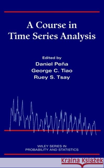 A Course in Time Series Analysis Daniel Pena Daniel Peqa Ruey S. Tsay 9780471361640 Wiley-Interscience