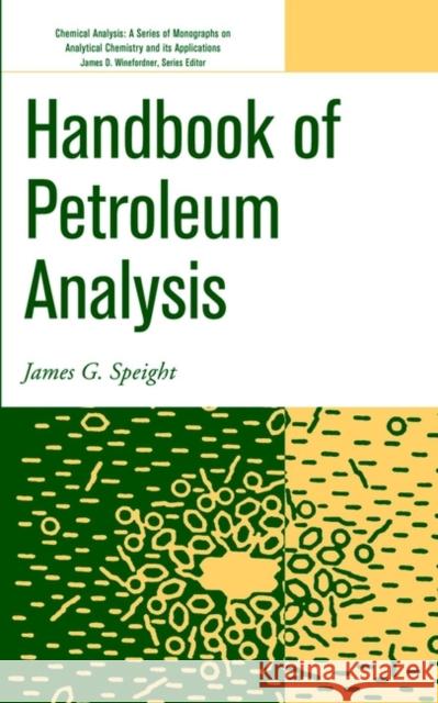 Handbook of Petroleum Analysis James G. Speight 9780471361671 Wiley-Interscience