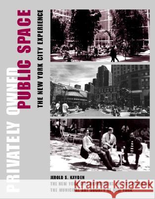 Privately Owned Public Space: The New York City Experience Kayden, Jerold S. 9780471362579 John Wiley & Sons