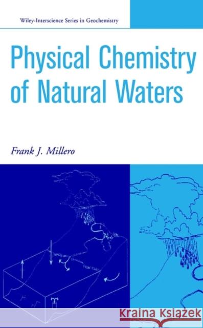 The Physical Chemistry of Natural Waters Frank J. Millero 9780471362784 Wiley-Interscience