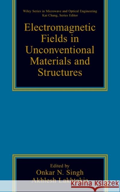 Electromagnetic Fields in Unconventional Materials and Structures V.P. Ed. Tatla Dar Tatla Dar Singh Lakhtakia                                Onkar N. Singh 9780471363569 Wiley-Interscience