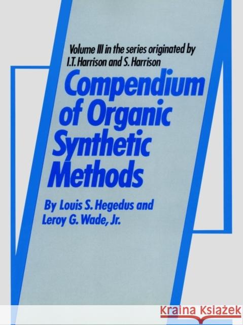 Compendium of Organic Synthetic Methods, Volume 3 Hegedus, Louis S. 9780471367529 John Wiley & Sons