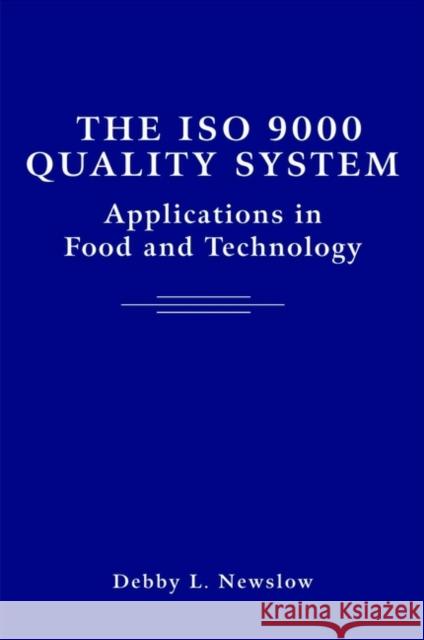 The ISO 9000 Quality System: Applications in Food and Technology Newslow, Debby L. 9780471369134 Wiley-Interscience