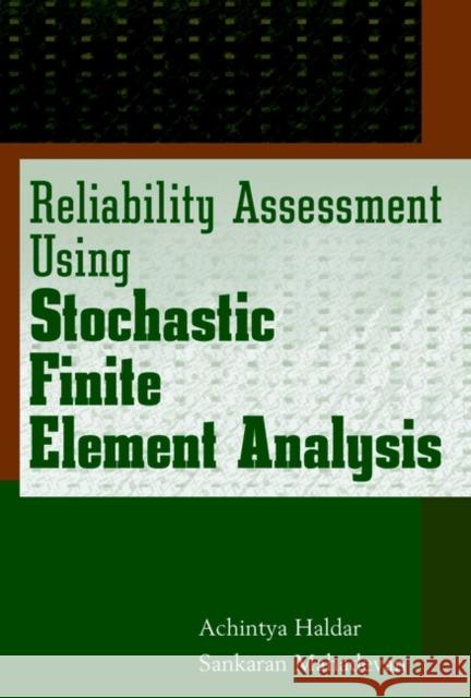 Reliability Assessment Using Stochastic Finite Element Analysis Achintya Haldar Sankaran Mahadevan Sankaran Mahadevan 9780471369615