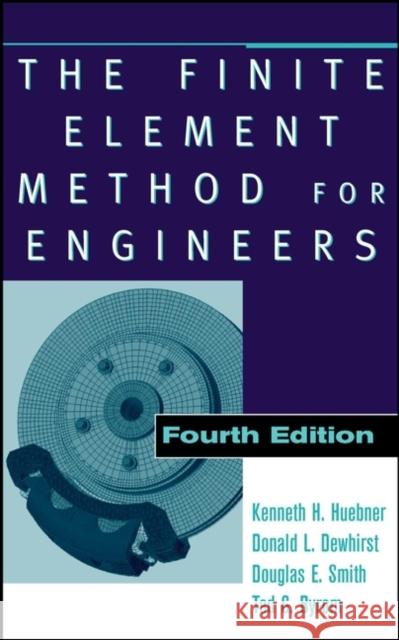 The Finite Element Method for Engineers Kenneth H. Huebner Donald L. Dewhirst Douglas E. Smith 9780471370789 Wiley-Interscience