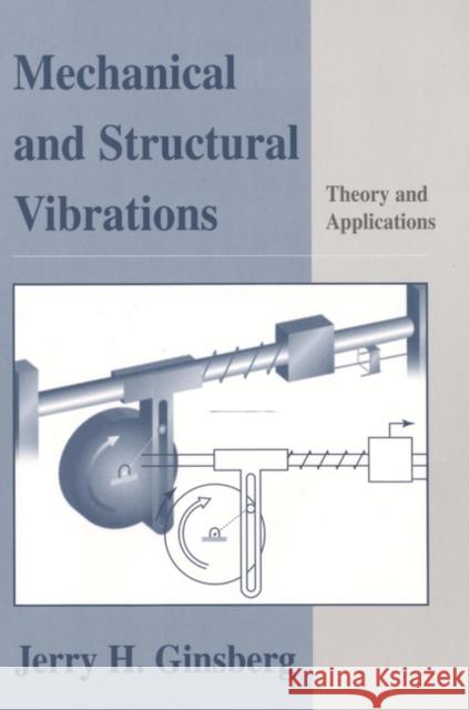 Mechanical and Structural Vibrations: Theory and Applications Ginsberg, Jerry H. 9780471370840