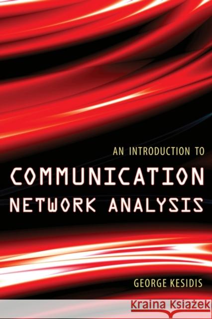 An Introduction to Communication Network Analysis George Kesidis 9780471371410 John Wiley & Sons