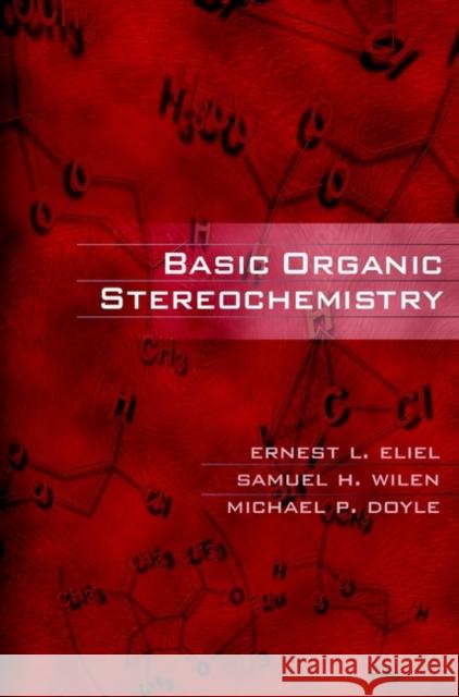 Basic Organic Stereochemistry Ernest Ludwig Eliel Samuel H. Wilen Michael P. Doyle 9780471374992