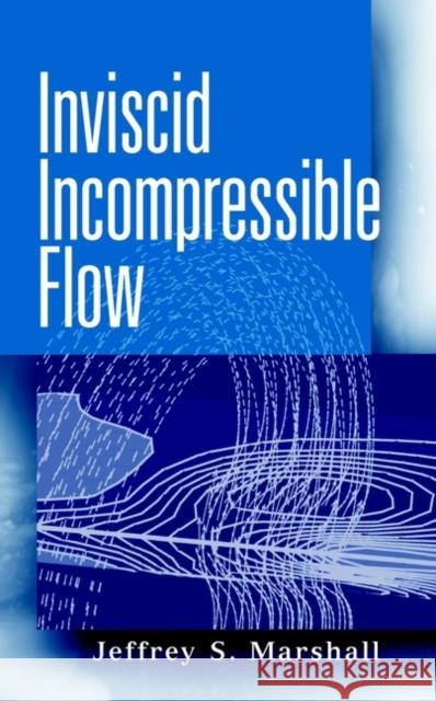Inviscid Incompressible Flow Jeffrey S. Marshall Elizabeth S.M. Ed. S.M. Ed. Marshall 9780471375661 Wiley-Interscience