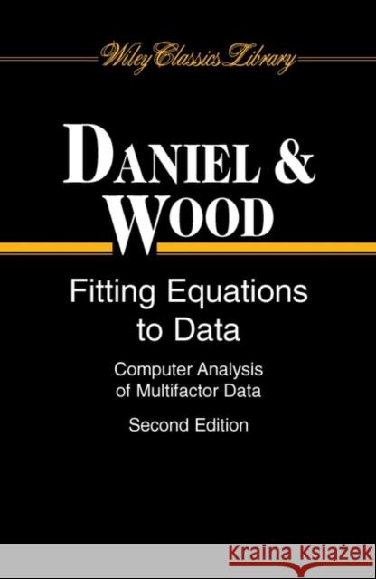 Fitting Equations to Data: Computer Analysis of Multifactor Data Daniel, Cuthbert 9780471376842 Wiley-Interscience