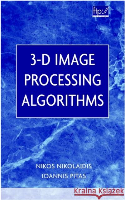3-D Image Processing Algorithms Nikos Nikolaidis Ioannis Pitas N. Nikolaidis 9780471377368