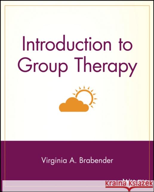 Introduction to Group Therapy Virginia Brabender 9780471378891 John Wiley & Sons