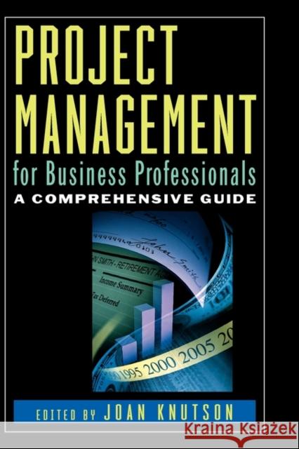Project Management for Business Professionals : A Comprehensive Guide Joan Knutson Joan Knutson 9780471380337 