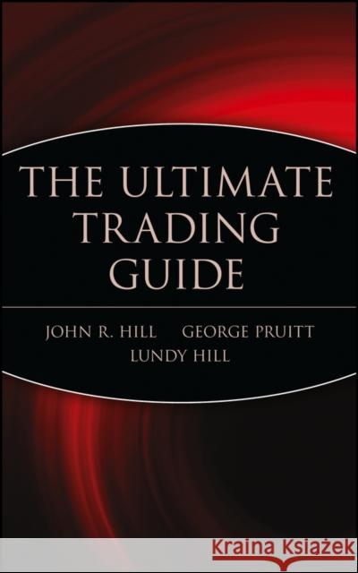 The Ultimate Trading Guide John Hill Lundy Hill George Pruitt 9780471381358 John Wiley & Sons