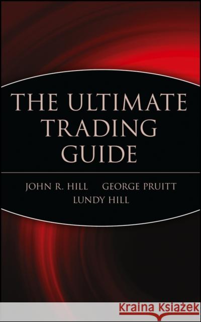 The Ultimate Trading Guide John Hill Lundy Hill George Pruitt 9780471381358