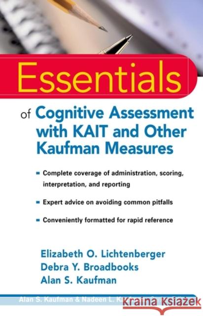 Essentials of Cognitive Assessment with Kait and Other Kaufman Measures Lichtenberger, Elizabeth O. 9780471383178 John Wiley & Sons