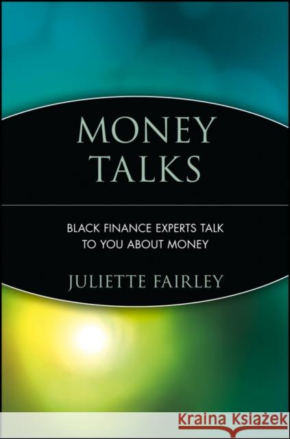 Money Talks: Black Finance Experts Talk to You about Money Fairley, Juliette 9780471383987 John Wiley & Sons
